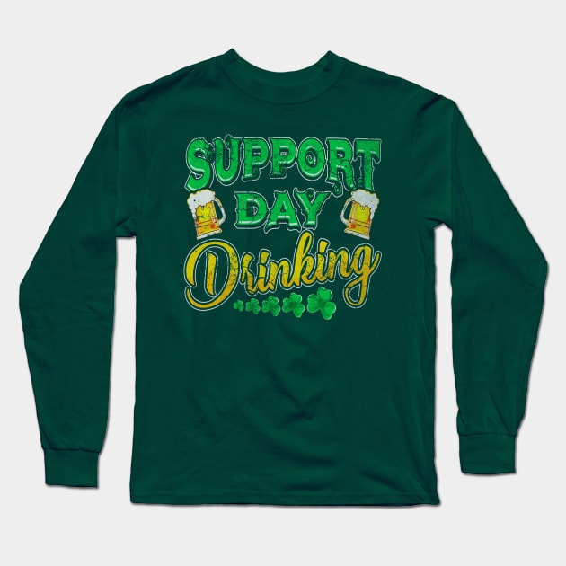 Support Day Drinking St Patricks Day Long Sleeve T-Shirt by E